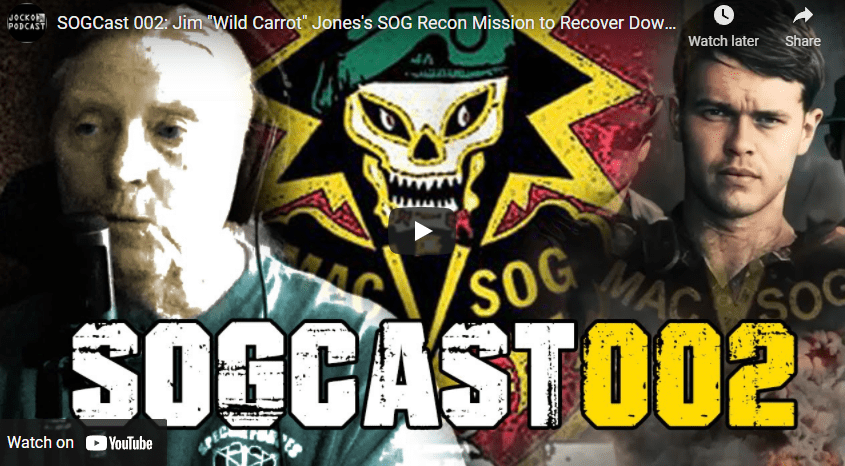 SOGCast 002: Jim “Wild Carrot” Jones’s SOG Recon Mission to Recover Downed Pilots