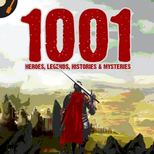 1001 Heroes, Legends, Histories and Mysteries Podcast