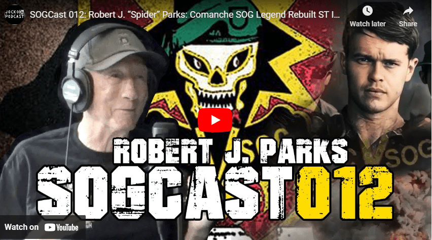 SOGCast 012: Robert J. “Spider” Parks: Comanche SOG Legend Rebuilt ST Idaho