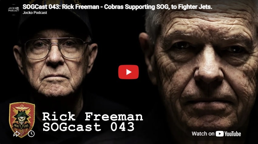 SOGCast 043: Rick Freeman – Cobras Supporting SOG, to Fighter Jets.
