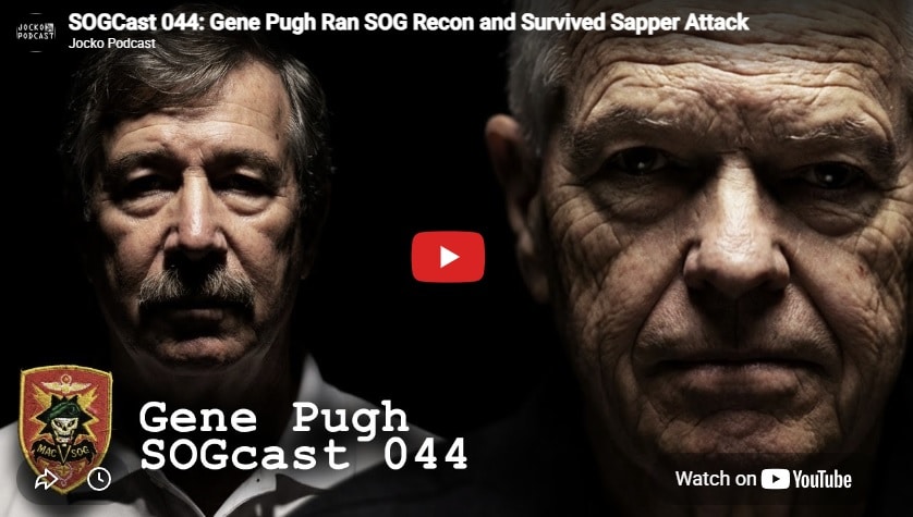 SOGCast 044: Gene Pugh Ran SOG Recon and Survived Sapper Attack